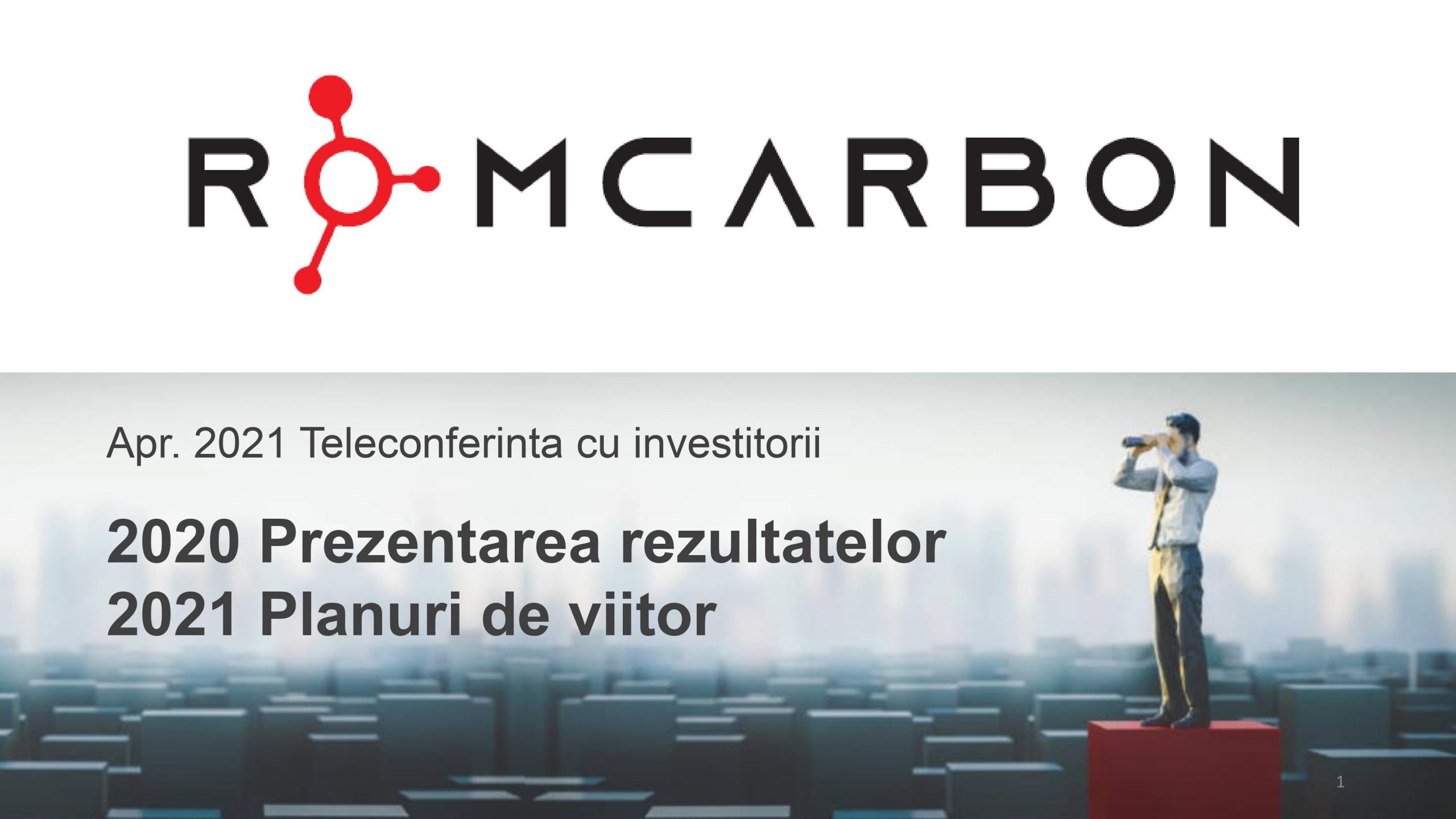 Prezentare oficiala -Teleconferință cu analiști, investitori și jurnaliști &ndash; 13 Aprilie 2021